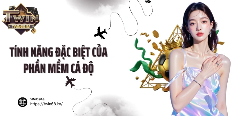 Tính năng đặc biệt của phần mềm cá độ